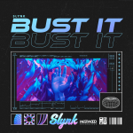 Slynk - Bust It